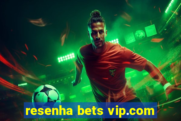 resenha bets vip.com